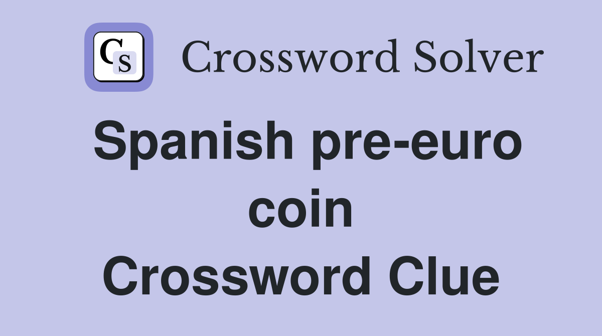 Spanish pre euro coin Crossword Clue Answers Crossword Solver